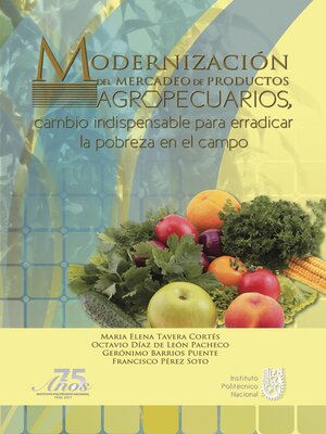 cover image of Modernización del mercadeo de productos agropecuarios, cambio indispensable para erradicar la pobreza en el campo
